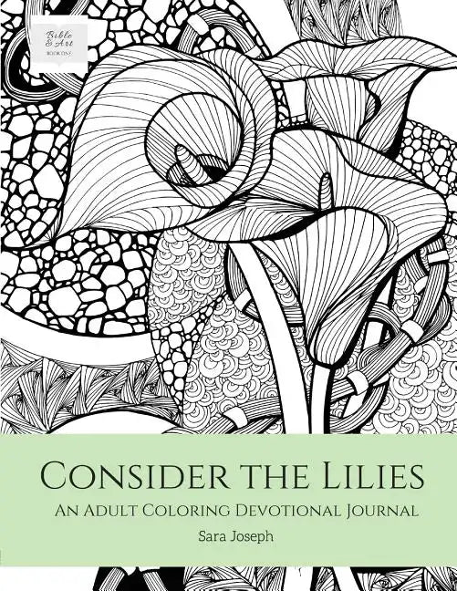 Consider the Lilies: An Adult Coloring Devotional Journal - Paperback