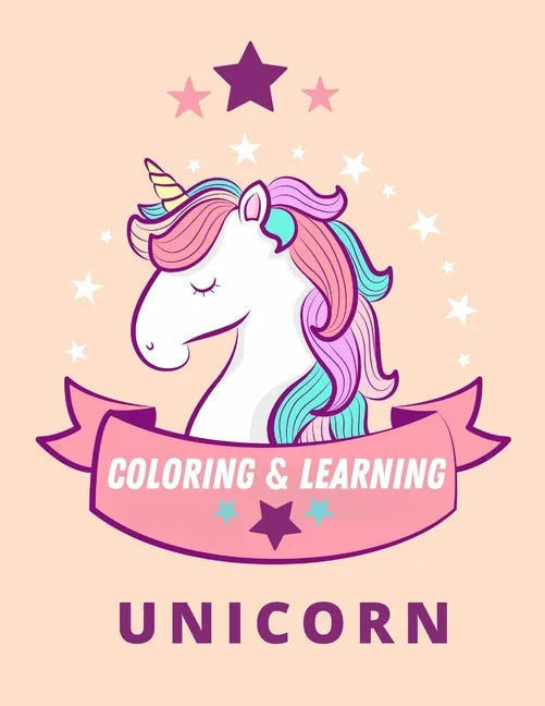 Unicorn Coloring and Learning: Unicorn Kids Learning to Write and Control the pen and Coloring method, Best Gifts for Kids - Paperback