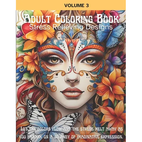 Adult Coloring Book Stress Relieving Designs, Volume 3: Fantasy Florals Coloring Book for Adults - Paperback
