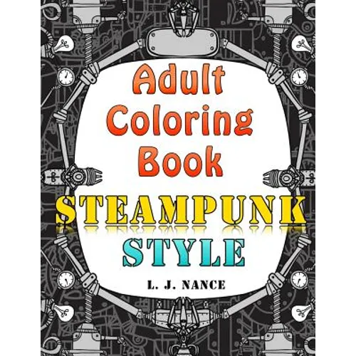 Adult Coloring Book: Steampunk Style - Paperback