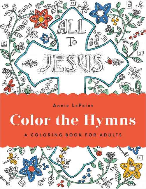 Color the Hymns: A Coloring Book for Adults - Paperback